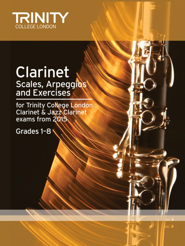 Trinity Clarinet & Jazz Clarinet Scales, Arpeggios 2015 Grades 1-8