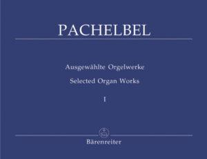 Selected Organ Works Volume 1 - Johann Pachelbel