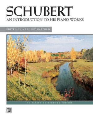 An Introduction to His Piano Works - Franz Schubert