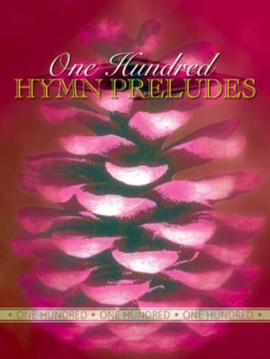 One Hundred Hymn Preludes - Organ